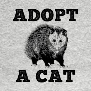 Adopt a Cat Funny Opossum T-Shirt